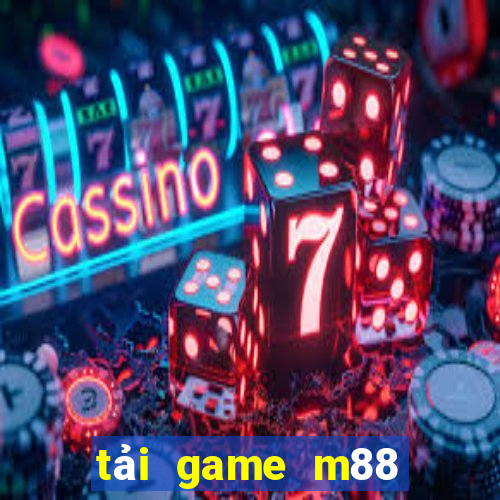 tải game m88 cổng game quốc tế