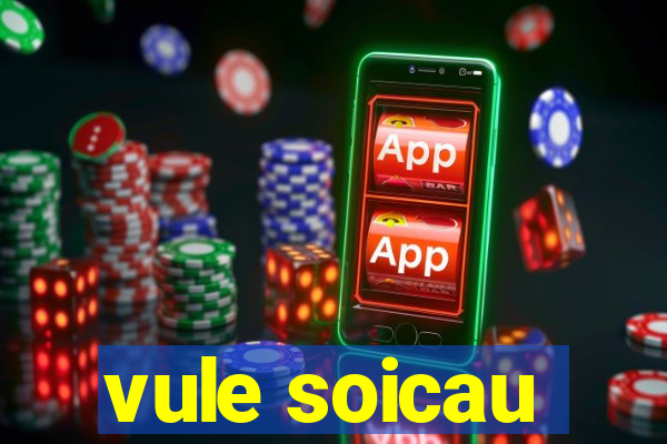 vule soicau