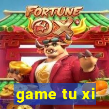 game tu xi