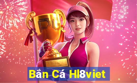 Bắn Cá Hl8viet