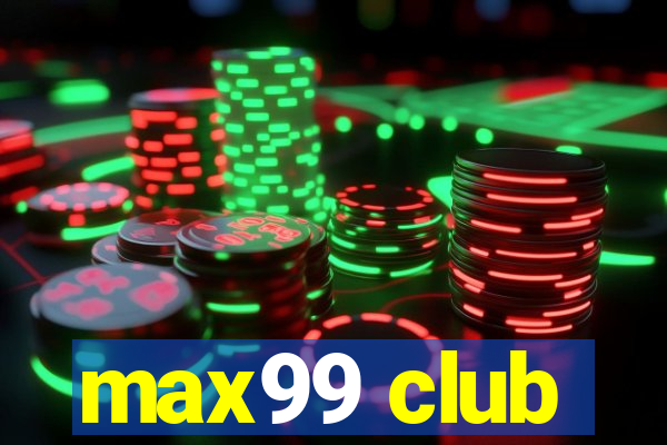 max99 club