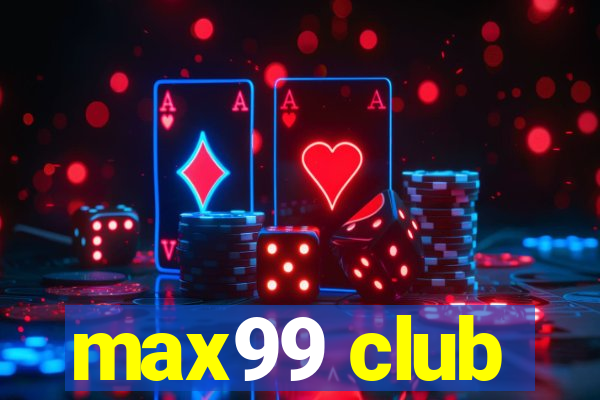 max99 club