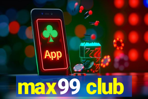 max99 club