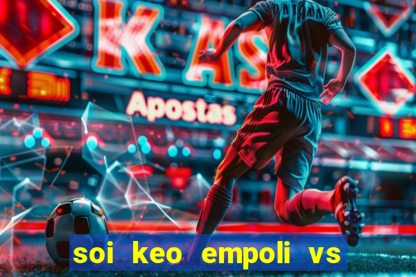 soi keo empoli vs as roma