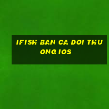 ifish ban ca doi thuong ios