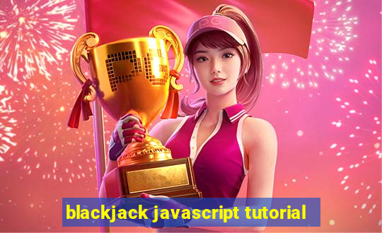 blackjack javascript tutorial