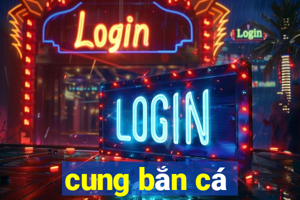 cung bắn cá