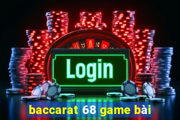 baccarat 68 game bài