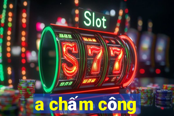 a chấm công