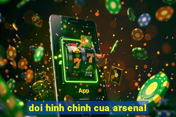 doi hinh chinh cua arsenal