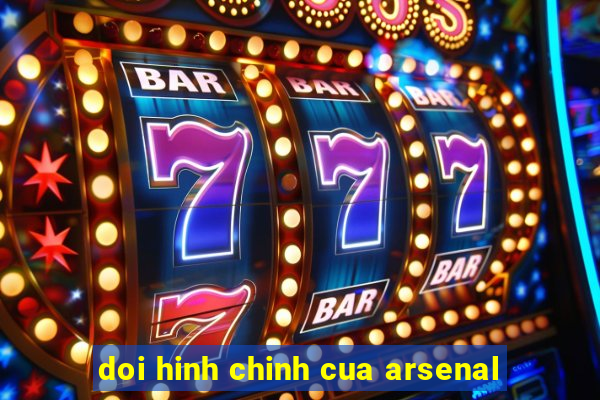 doi hinh chinh cua arsenal