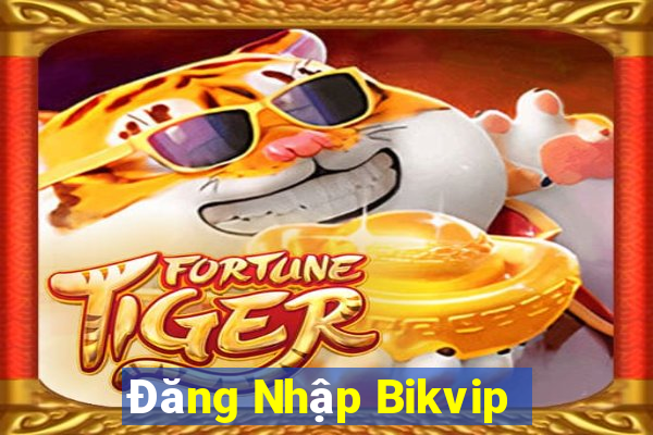 Đăng Nhập Bikvip