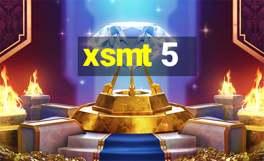 xsmt 5