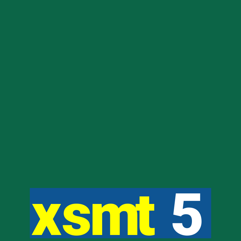 xsmt 5