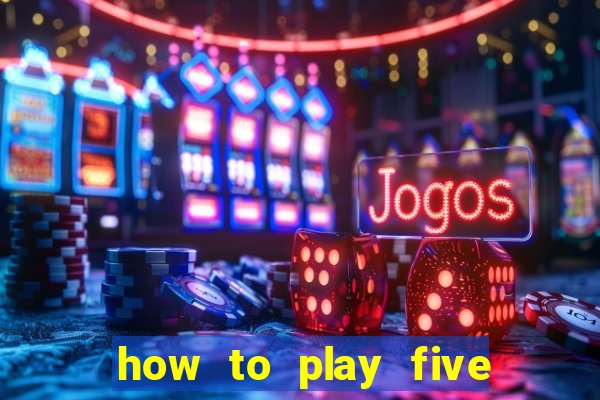 how to play five card draw poker