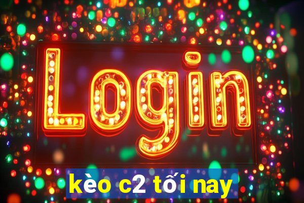 kèo c2 tối nay