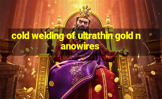 cold welding of ultrathin gold nanowires