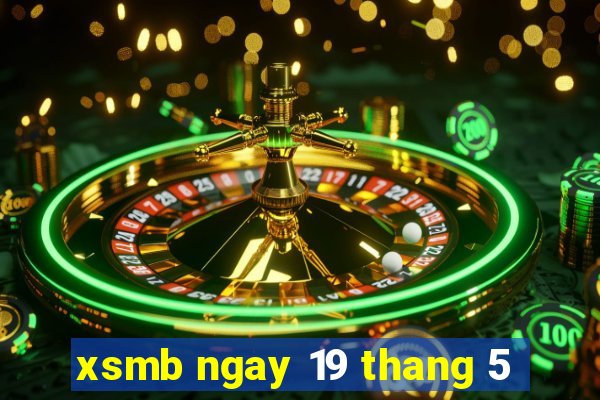 xsmb ngay 19 thang 5