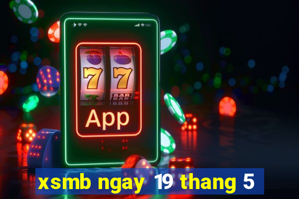 xsmb ngay 19 thang 5