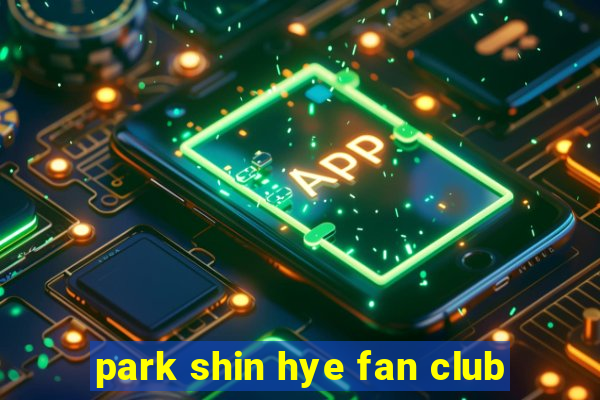 park shin hye fan club