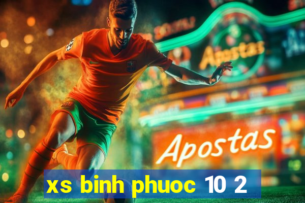 xs binh phuoc 10 2