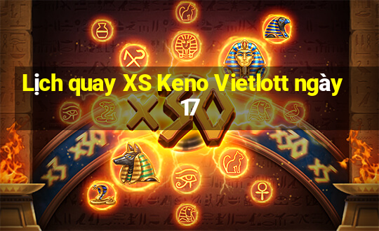 Lịch quay XS Keno Vietlott ngày 17