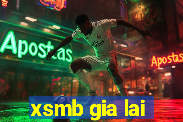 xsmb gia lai