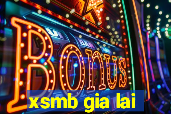 xsmb gia lai