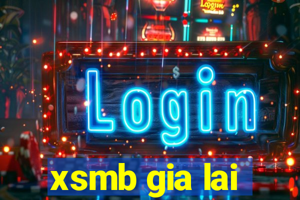 xsmb gia lai