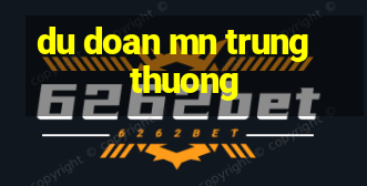 du doan mn trung thuong