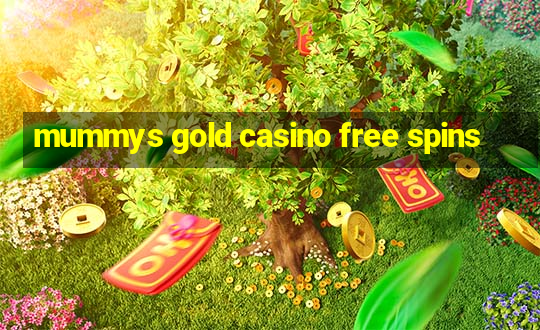 mummys gold casino free spins