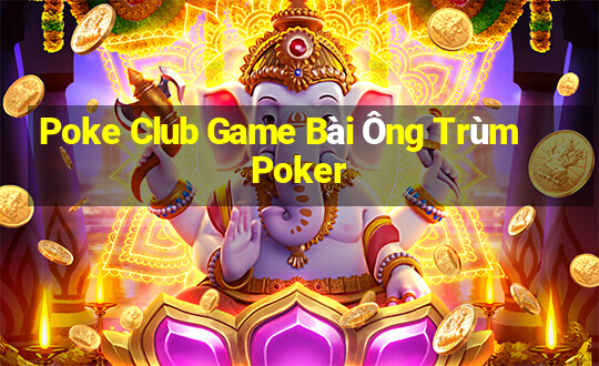 Poke Club Game Bài Ông Trùm Poker