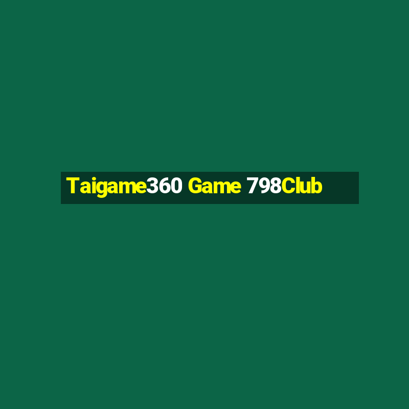 Taigame360 Game 798Club