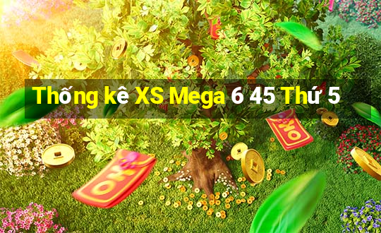 Thống kê XS Mega 6 45 Thứ 5