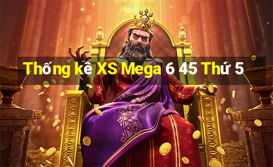 Thống kê XS Mega 6 45 Thứ 5