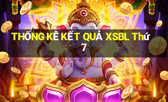 THỐNG KÊ KẾT QUẢ XSBL Thứ 7