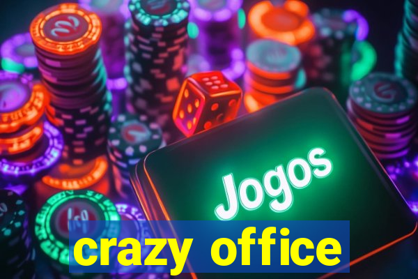 crazy office