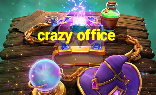 crazy office