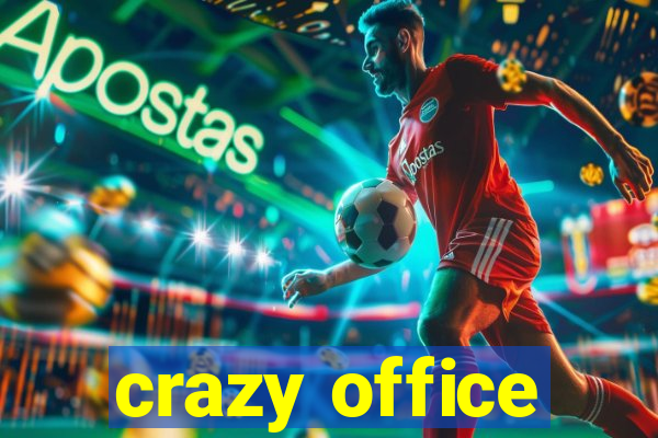 crazy office