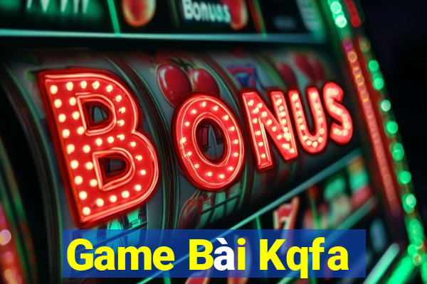 Game Bài Kqfa