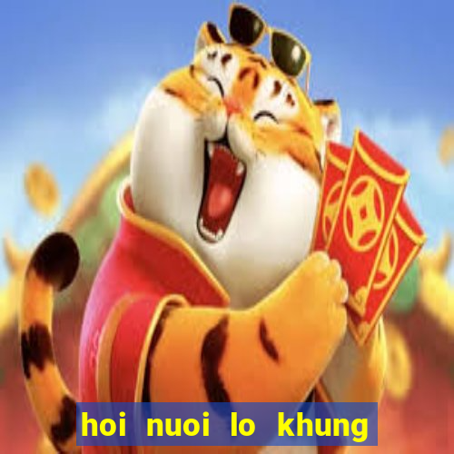 hoi nuoi lo khung 3 ngay