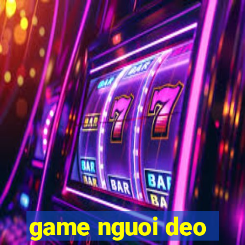 game nguoi deo