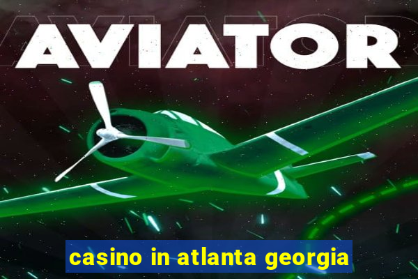 casino in atlanta georgia