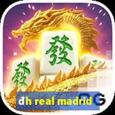 đh real madrid