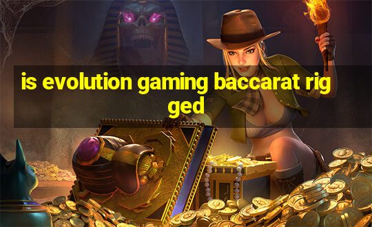 is evolution gaming baccarat rigged