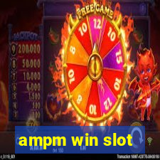 ampm win slot