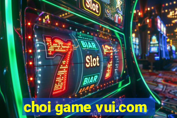 choi game vui.com