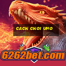 cach choi uno