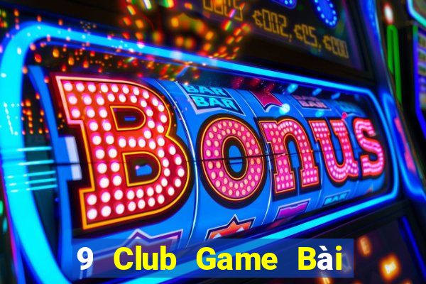 9 Club Game Bài B52 Đổi Thưởng 2021