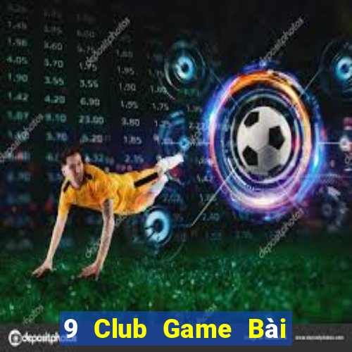 9 Club Game Bài B52 Đổi Thưởng 2021